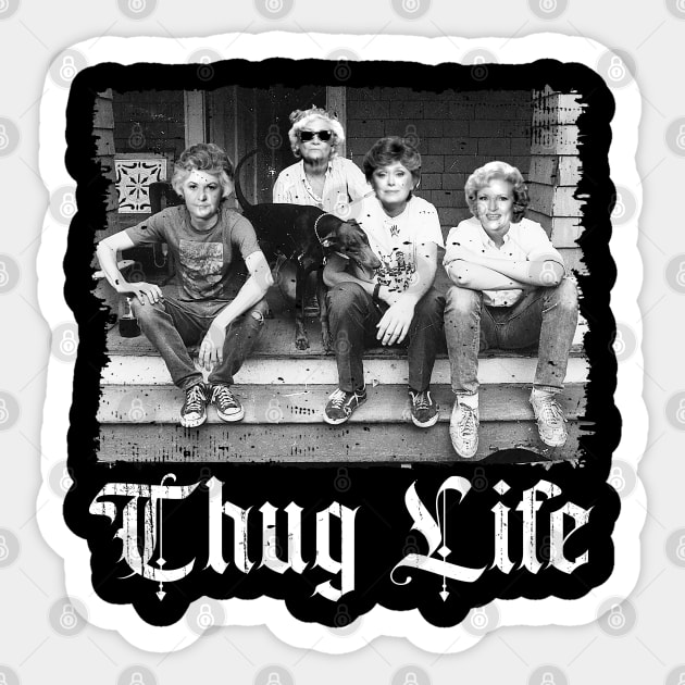 THUG LIFE THE GOLDEN GIRLS Sticker by susahnyages